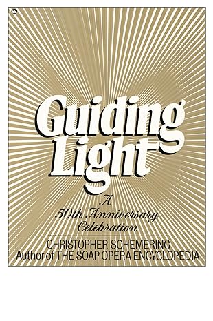 guiding light a 50th anniversary celebration 1st edition christopher schemering 0345339312, 978-0345339317