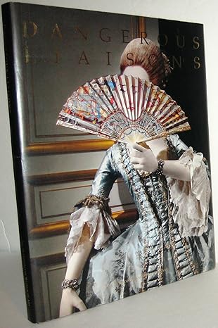 dangerous liaisons fashion and furniture in the eighteenth century 1st edition harold koda ,andrew bolton