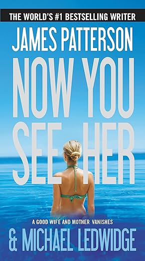 now you see her 1st edition james patterson ,michael ledwidge 1455515515, 978-1455515516