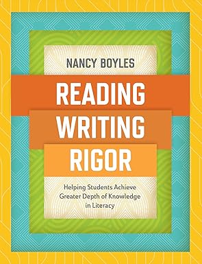 reading writing and rigor helping students achieve greater depth of knowledge in literacy 1st edition nancy