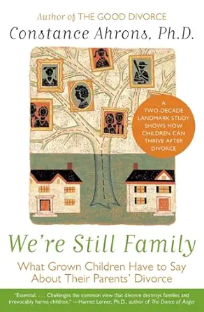 were still family what grown children have to say about their parents divorce 1st edition constance ahrons