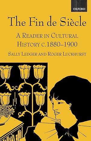 the fin de siecle a reader in cultural history c 1880 1900 1st edition sally ledger ,roger luckhurst
