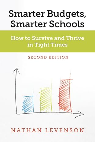 smarter budgets smarter schools   how to survive and thrive in tight times 1st edition nathan levenson