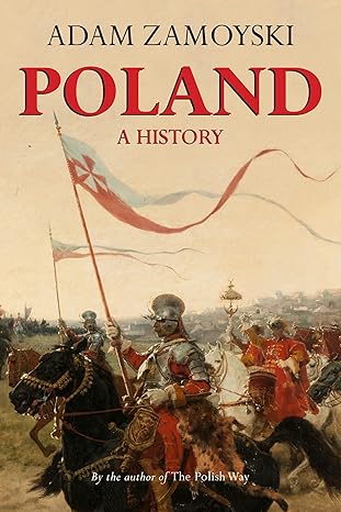 poland a history 1st edition adam zamoyski 0781813018, 978-0781813013