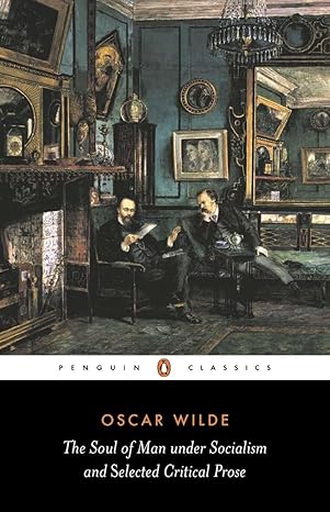 the soul of man under socialism and selected critical prose 1st edition oscar wilde ,linda dowling