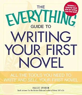 the everything guide to writing your first novel all the tools you need to write and sell your first novel