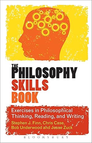 the philosophy skills book exercises in philosophical thinking reading and writing 1st edition stephen j finn