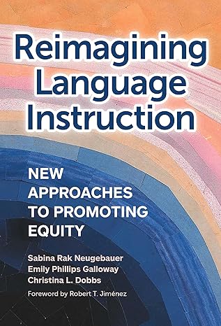 reimagining language instruction new approaches to promoting equity 1st edition sabina rak neugebauer ,emily
