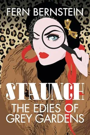 staunch the edies of grey gardens 1st edition fern bernstein 1733758526, 978-1733758529