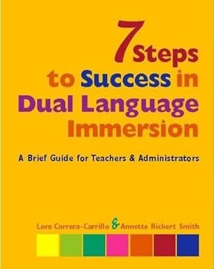 7 steps to success in dual language immersion a brief guide for teachers and administrators 1st edition lore