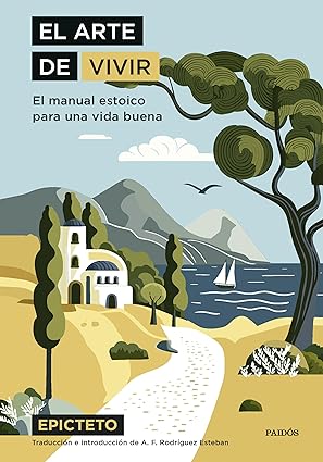 el arte de vivir el manual estoico para una vida buena 1st edition epicteto ,antonio francisco rodra guez