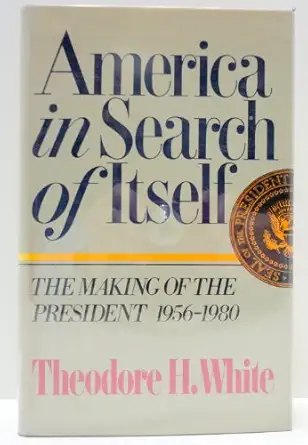 america in search of itself 1st edition theodore h white 0060390077, 978-0060390075