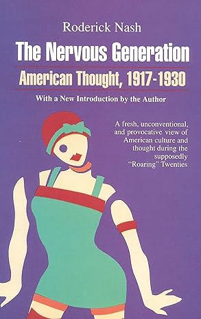 the nervous generation american thought 1917 1930 1st edition roderick nash 0929587219, 978-0929587219