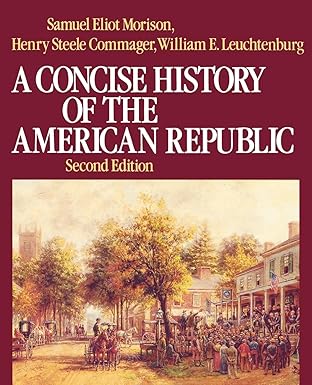 a concise history of the american republic 1st edition samuel eliot morison ,henry steele commager ,william e