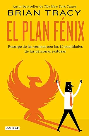 el plan fanix / the phoenix transformation 12 qualities of high achievers to reboot your career and life 1st