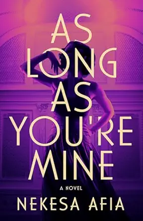 as long as youre mine a novel 1st edition nekesa afia 1662524080, 978-1662524080