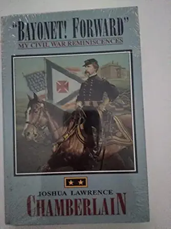 bayonet forward my civil war reminiscences 1st edition joshua lawrence chamberlain 1879664216, 978-1879664210