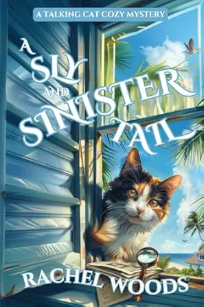 a sly and sinister tail a talking cat cozy mystery 1st edition rachel woods 1943685843, 978-1943685844