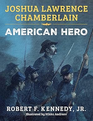 joshua lawrence chamberlain american hero 1st edition robert f kennedy jr 1510779043, 978-1510779044