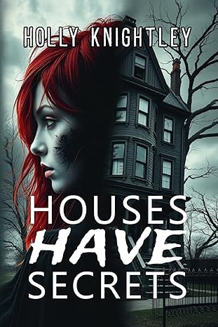 houses have secrets a riveting haunted house mystery thriller 1st edition holly knightley 1958761702,