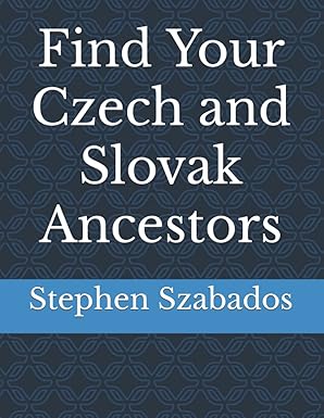 find your czech and slovak ancestors 1st edition stephen szabados 1728819946, 978-1728819945