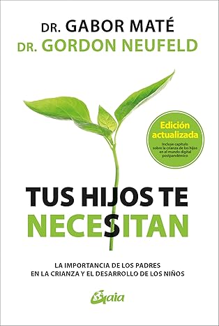tus hijos te necesitan la importancia de los padres en la crianza y el desarrollo de los nia os 1st edition