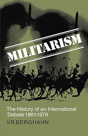 militarism the history of an international debate 1861a 1979 1st edition volker r berghahn 0521269059,