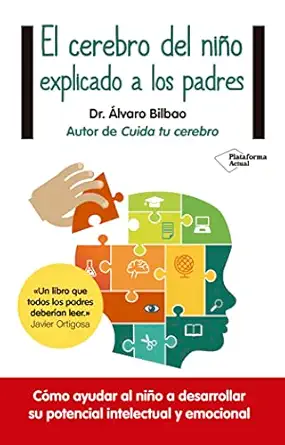 el cerebro del nia o explicado a los padres 1st edition dr a lvaro bilbao 8416429561, 978-8416429561