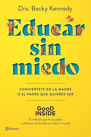 educar sin miedo conviartete en la madre o el padre que quieres ser 1st edition dra becky kennedy ,ana