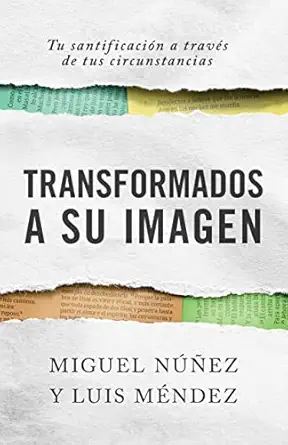 transformados a su imagen transformed into his image 1st edition miguel na a ez ,luis ma c ndez 1087751438,