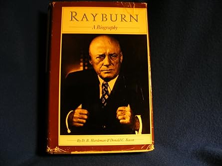 rayburn a biography 1st edition d b hardeman ,donald c bacon 0932012035, 978-0932012036