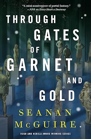 through gates of garnet and gold 1st edition seanan mcguire 1250339405, 978-1250339409