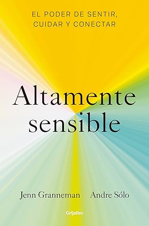 altamente sensible el poder de sentir cuidad y conectar / sensitive the power to feel take care and connect