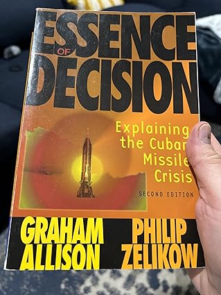 essence of decision explaining the cuban missile crisis 1st edition graham allison ,philip zelikow
