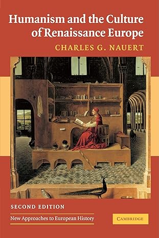 humanism and the culture of renaissance europe 1st edition charles g nauert 0521547814, 978-0521547819