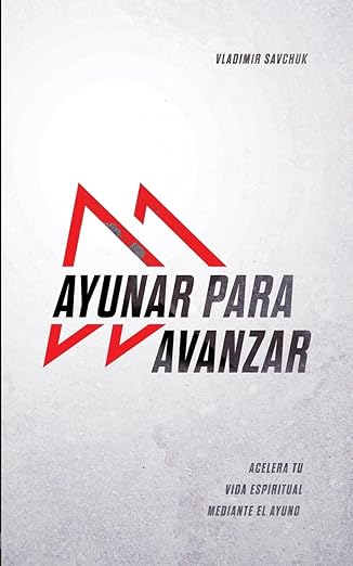 ayunar para avanzar 1st edition vladimir savchuk ,john ramirez 1951201213, 978-1951201210