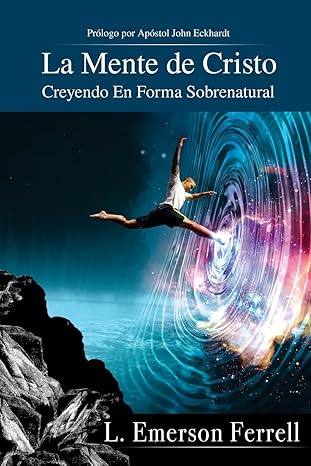 la mente de cristo creyendo en forma sobrenatural 1st edition l emerson ferrell 1933163860, 978-1933163864