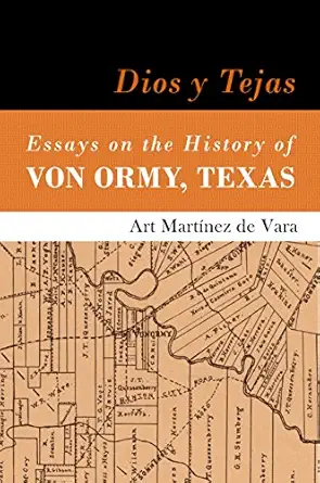 dios y tejas essays on the history of von ormy texas 1st edition art martinez de vara ,kay hindes 0984212140,