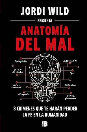 anatoma a del mal 8 cra menes que te hara n perder la fe en la humanidad / anatomy of evil 1st edition jordi