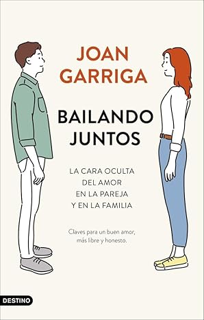 bailando juntos la cara oculta del amor en la pareja y en la familia 1st edition joan garriga 8423357473,