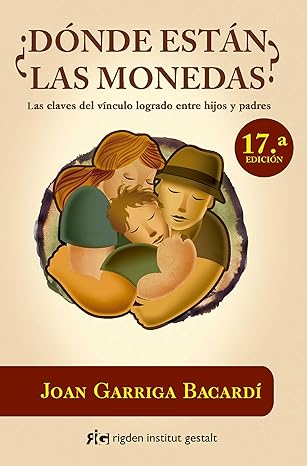 a da nde esta n las monedas las claves del va nculo logrado entre hijos y padres 1st edition joan garriga