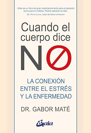 cuando el cuerpo dice no la conexia n entre el estras y la enfermedad 1st edition gabor mata c 8484458296,
