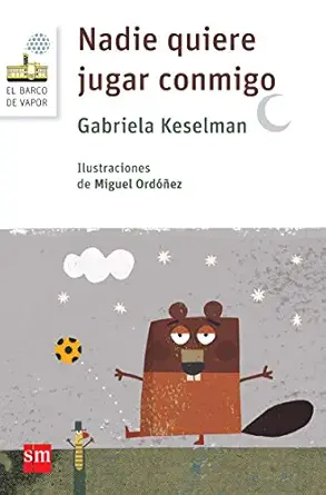 nadie quiere jugar conmigo 1st edition gabriela keselman ,miguel orda a ez ,pablo echevarra a 8467579730,