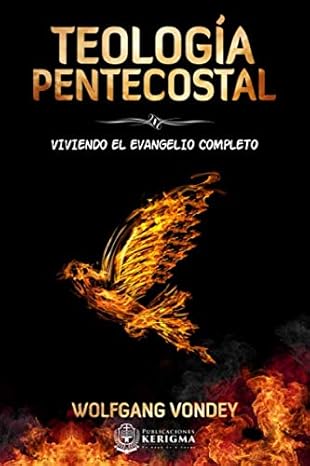 teologia pentecostal viviendo el evangelio completo 1st edition wolfgang vondey 1948578298, 978-1948578295
