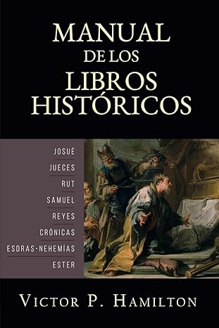 manual de los libros historicos josue jueces rut samuel reyes cronicas esdras nehemias y ester 1st edition