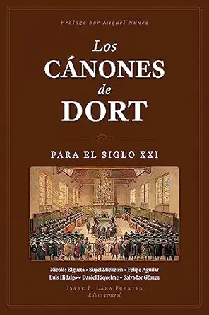 los ca nones de dort para el siglo xxi 1st edition isaac lara fuentes 1955182574, 978-1955182577
