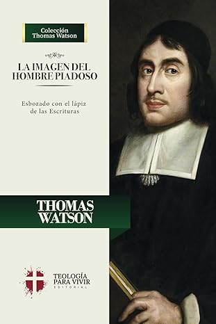 la imagen del hombre piadoso esbozado con el lapiz de las escrituras 1st edition thomas watson ,elioth r