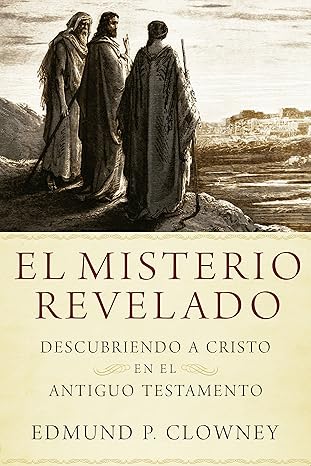 el misterio revelado descubriendo a cristo en el antiguo testamento 1st edition edmund p clowney ,poiema