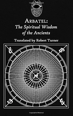 arbatel the spiritual wisdom of the ancients 1st edition anonymus ,one eye publishing ,robert turner