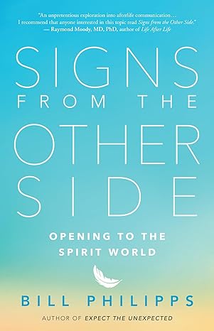 signs from the other side opening to the spirit world 1st edition bill philipps 1608685527, 978-1608685523